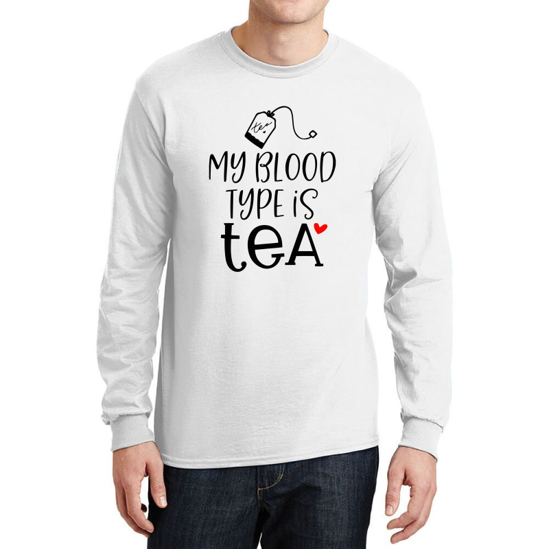 My Blood Type Is Tea Long Sleeve Shirts | Artistshot