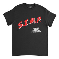 Simp Super Into Mental Psychosis Dare Parody Classic T-shirt | Artistshot