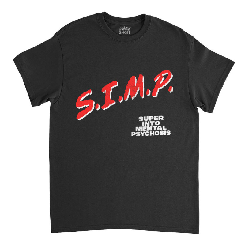 Simp Super Into Mental Psychosis Dare Parody Classic T-shirt by CaridadAlstott | Artistshot