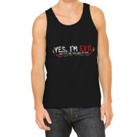 Yes I'm Evil Tank Top | Artistshot