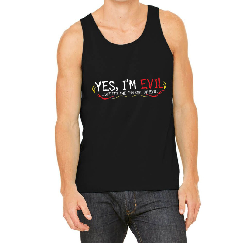 Yes I'm Evil Tank Top | Artistshot