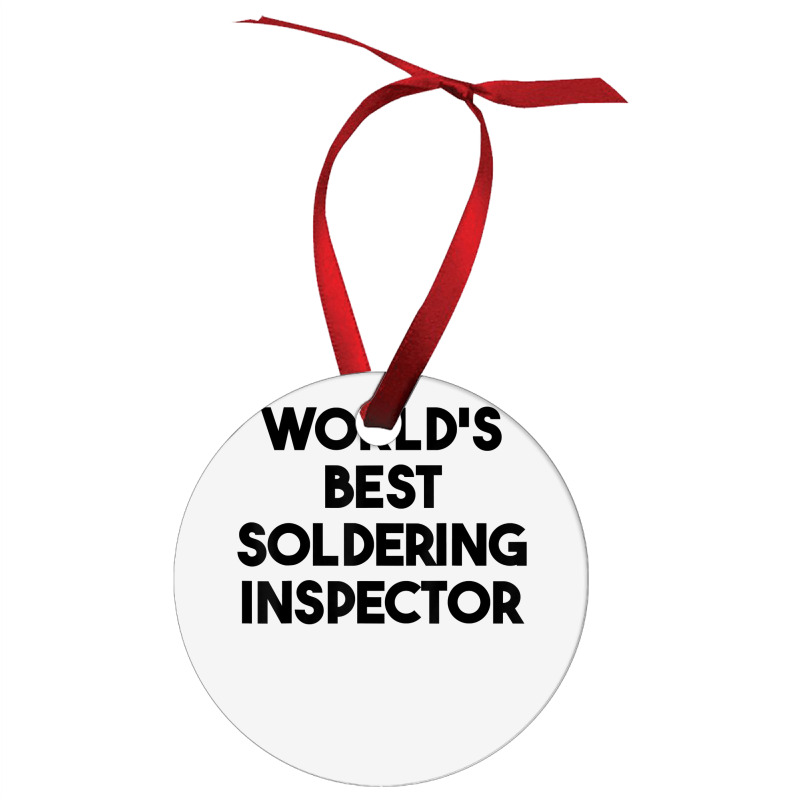 World's Best Soldering Inspector T Shirt Ornament | Artistshot