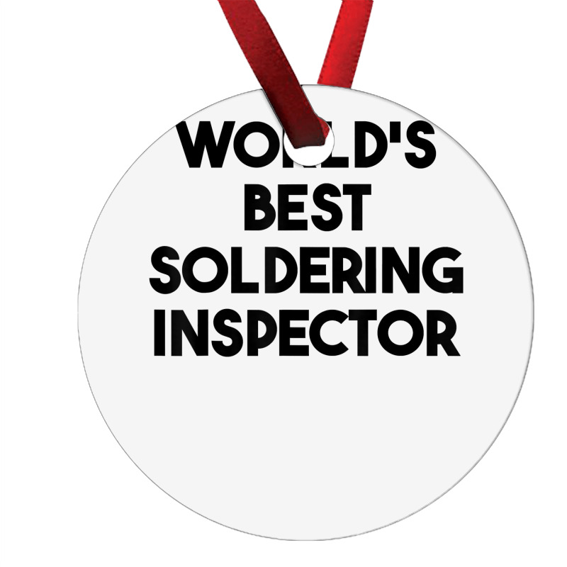 World's Best Soldering Inspector T Shirt Ornament | Artistshot