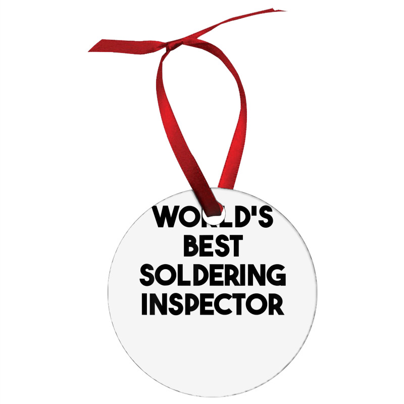 World's Best Soldering Inspector T Shirt Ornament | Artistshot