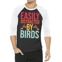 Easily Distracted T  Shirteasily Distracted By Birds T  Shirt 3/4 Sleeve Shirt | Artistshot