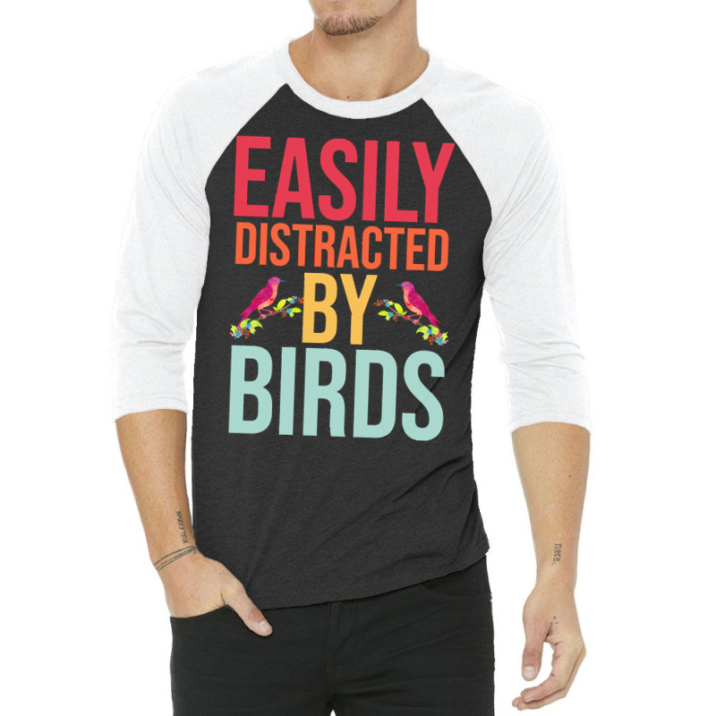 Easily Distracted T  Shirteasily Distracted By Birds T  Shirt 3/4 Sleeve Shirt by eudorakreiger568 | Artistshot