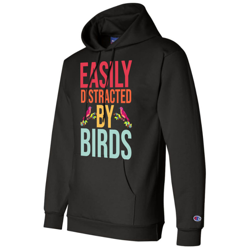 Easily Distracted T  Shirteasily Distracted By Birds T  Shirt Champion Hoodie by eudorakreiger568 | Artistshot