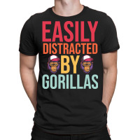 Easily Distracted T  Shirteasily Distracted By Gorillas T  Shirt T-shirt | Artistshot