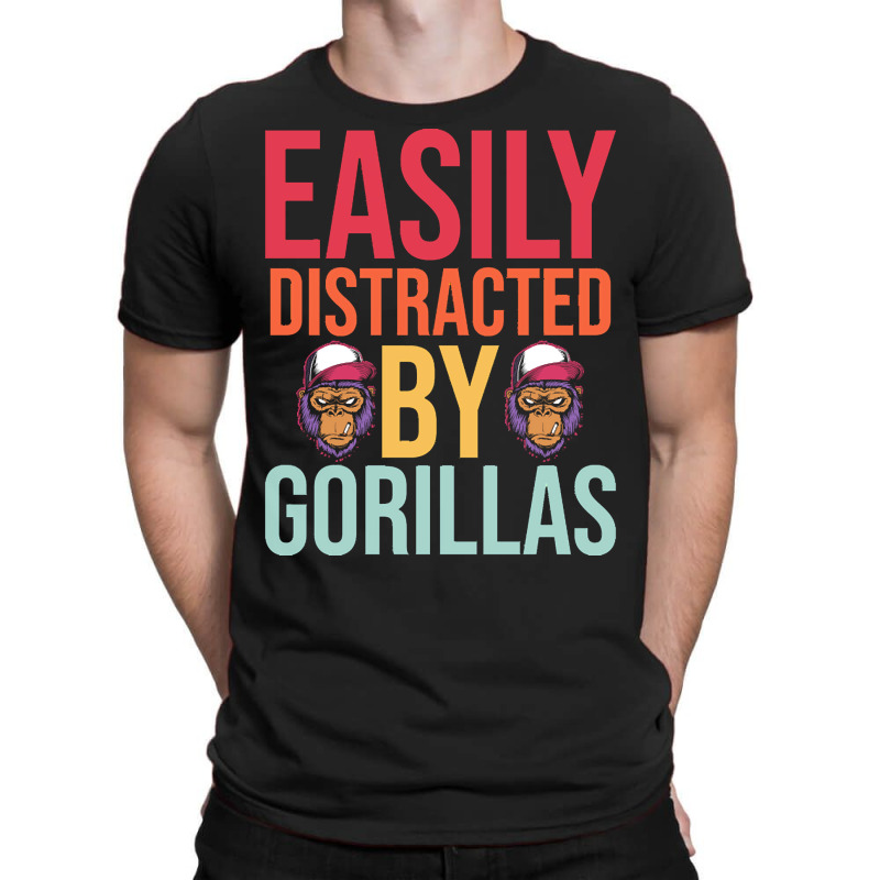 Easily Distracted T  Shirteasily Distracted By Gorillas T  Shirt T-Shirt by eudorakreiger568 | Artistshot