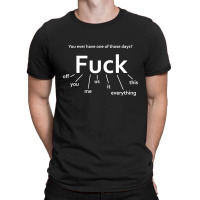 You Ever Have One Of Those Days T-shirt | Artistshot