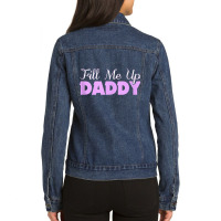 Fill Me Up Daddy Sexy Ddlg Bdsm Kinky Submissive Dominant Tank Top Ladies Denim Jacket | Artistshot