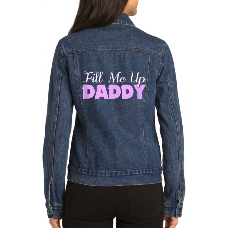 Fill Me Up Daddy Sexy Ddlg Bdsm Kinky Submissive Dominant Tank Top Ladies Denim Jacket by ColleenDChamplin | Artistshot