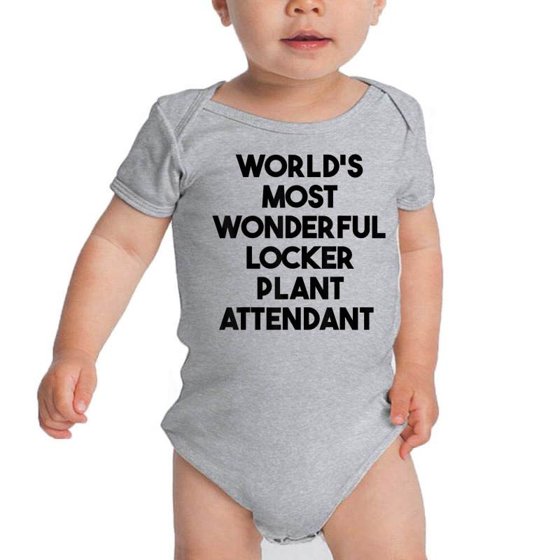 World's Most Wonderful Locker Plant Attendant T Shirt Baby Bodysuit by gswarnkab | Artistshot