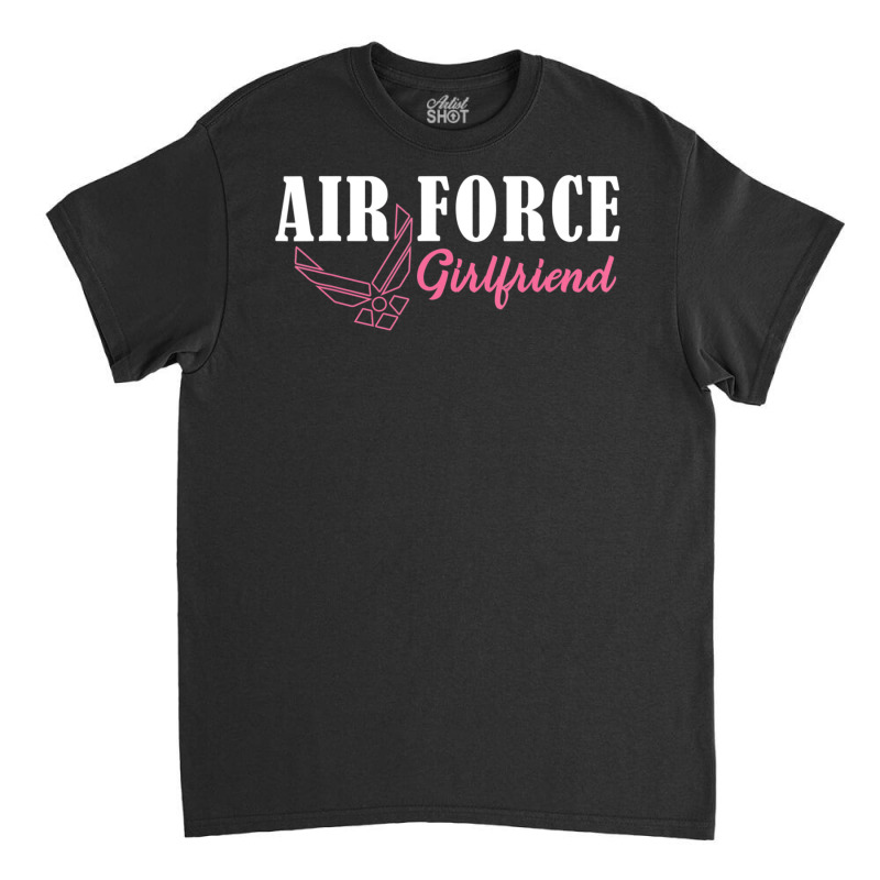 Hot Trend Air Force Proud Girlfriend U.s Pride Military Classic T-shirt by quanghuydinh1 | Artistshot