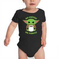 Baby Yoda No Coffee No Forcee Baby Bodysuit | Artistshot