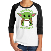 Baby Yoda No Coffee No Forcee Youth 3/4 Sleeve | Artistshot