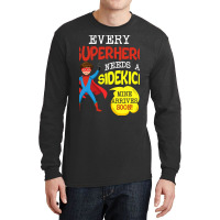 Every Superhero Needs A Sidekick Ba1 Long Sleeve Shirts | Artistshot