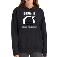 Bernie Because Fuck This Shit   Trending Vintage Hoodie | Artistshot