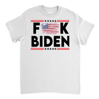 Biden Fk Biggest Idiot Democrats Ever Nominated     Love Classic T-shirt | Artistshot