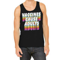 Vaccines Cause Adults Statement Design Slogan Tank Top | Artistshot