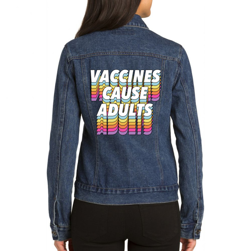 Vaccines Cause Adults Statement Design Slogan Ladies Denim Jacket by hishamborgy | Artistshot