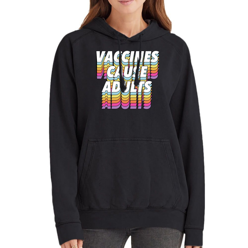 Vaccines Cause Adults Statement Design Slogan Vintage Hoodie by hishamborgy | Artistshot