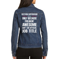 Gift For Freakin' Awesome Section Supervisor Ladies Denim Jacket | Artistshot