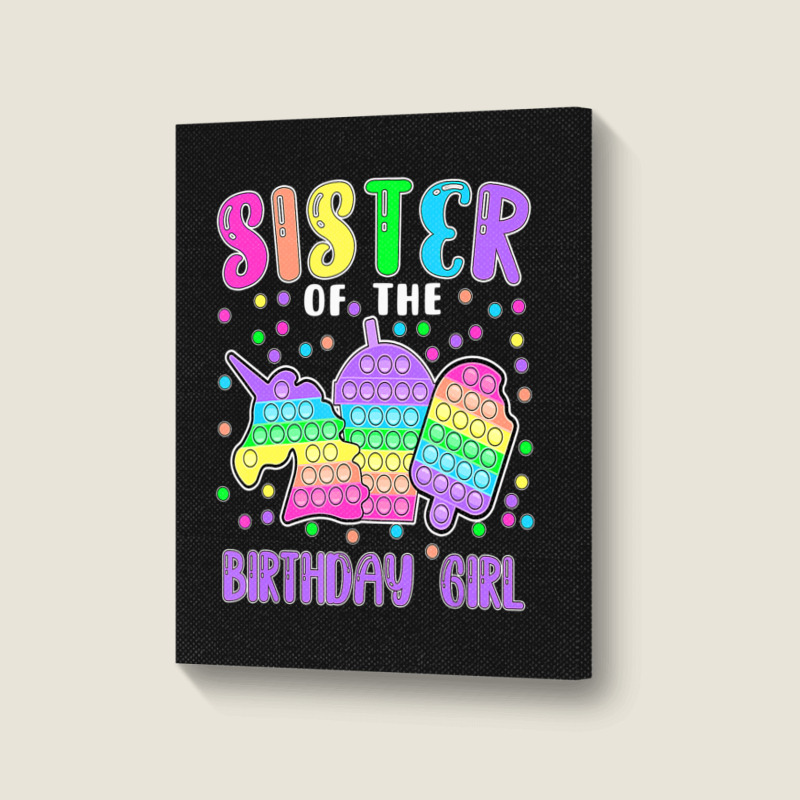 Limited Edition Let's Pop-it Sister Of The Birthday Girl Pop-it Portrait Canvas Print | Artistshot