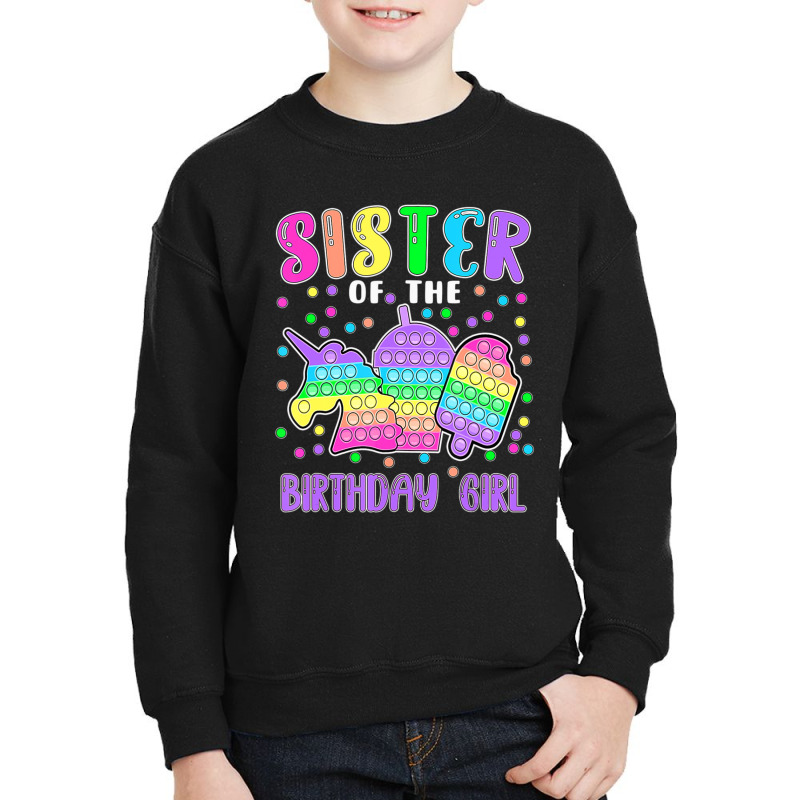 Limited Edition Let's Pop-it Sister Of The Birthday Girl Pop-it Youth Sweatshirt | Artistshot