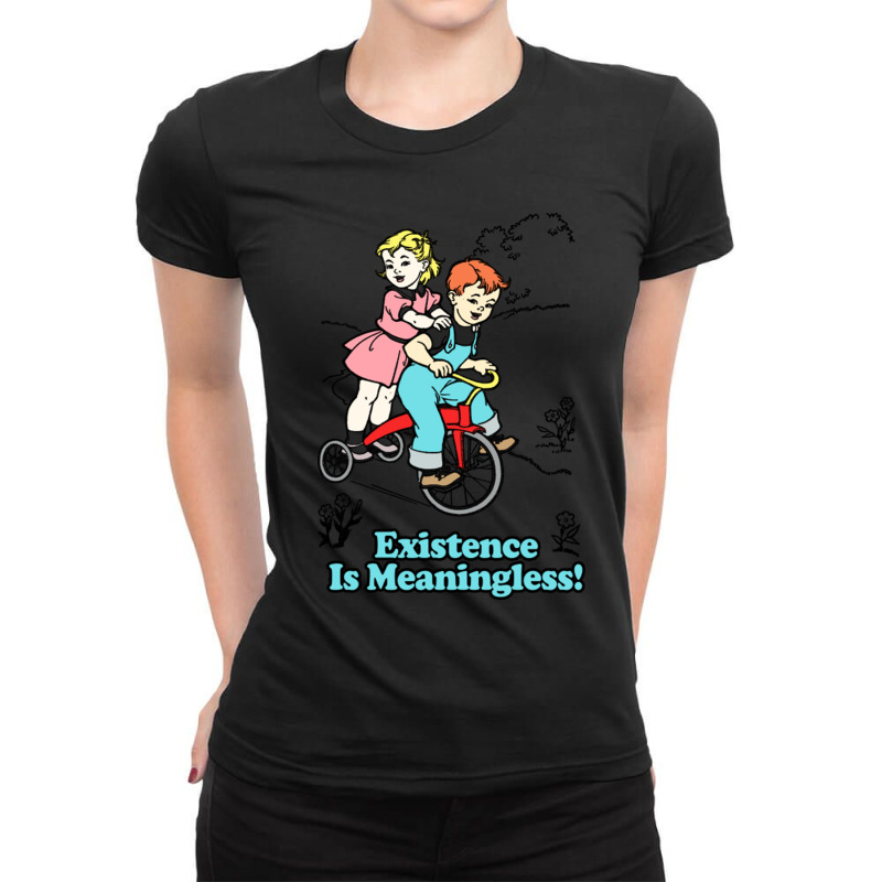 Existence Is Meaningless! Nihilist Statement Tee Ladies Fitted T-Shirt by JeremyHurley | Artistshot