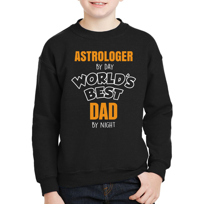 Astrologer By Day Worlds Best Dad By Night Fathers Day Gift Youth Sweatshirt by thanchashop | Artistshot