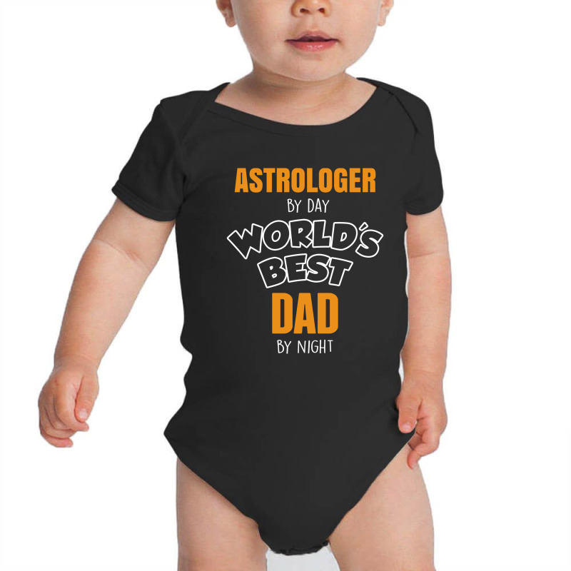 Astrologer By Day Worlds Best Dad By Night Fathers Day Gift Baby Bodysuit by thanchashop | Artistshot