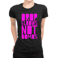 Drop Elbows Not Bombs Ladies Fitted T-shirt | Artistshot