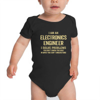 I'm An Electronics Engineer I Solve Problems. Funny Gift Baby Bodysuit | Artistshot