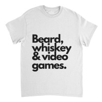 Beard, Whiskey   Video Games  Manly Whiskey Drinker Classic T-shirt | Artistshot