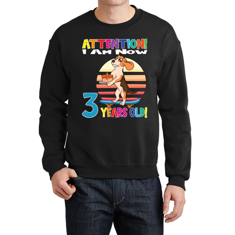 Limited Edition Dog Boy Attention I Am Now 3 Years Old Crewneck Sweatshirt | Artistshot