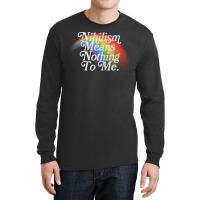 Nihilism Means Nothing To Me Vintage Style Faded Rainbow Design Long Sleeve Shirts | Artistshot