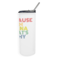 Because I'm Hana That's Why Personalized Name Funny T Shirt Skinny Tumbler | Artistshot