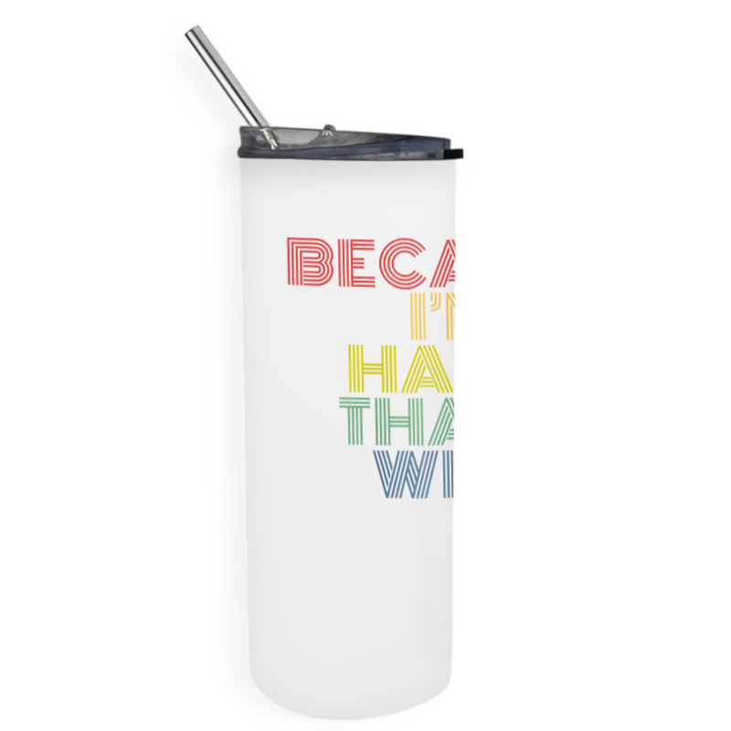 Because I'm Hana That's Why Personalized Name Funny T Shirt Skinny Tumbler | Artistshot