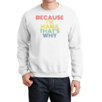 Because I'm Hana That's Why Personalized Name Funny T Shirt Crewneck Sweatshirt | Artistshot