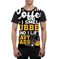 Forklift Operator Drink Coffee, Smell Rubber, Lift Heavy T Shirt Graphic T-shirt | Artistshot