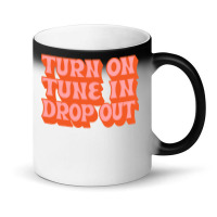 Timothy Leary Turn On Tune In Drop Out Magic Mug | Artistshot