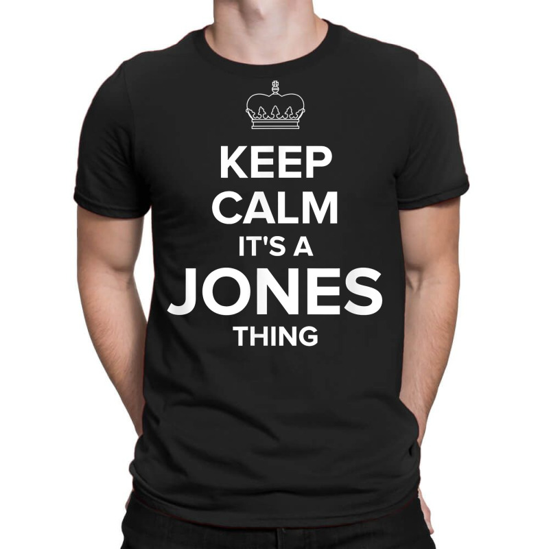 Keep Calm Jones Thing Funny Matching Family Humor T Shirt T-shirt | Artistshot