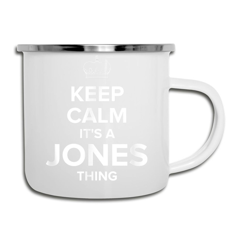 Keep Calm Jones Thing Funny Matching Family Humor T Shirt Camper Cup | Artistshot