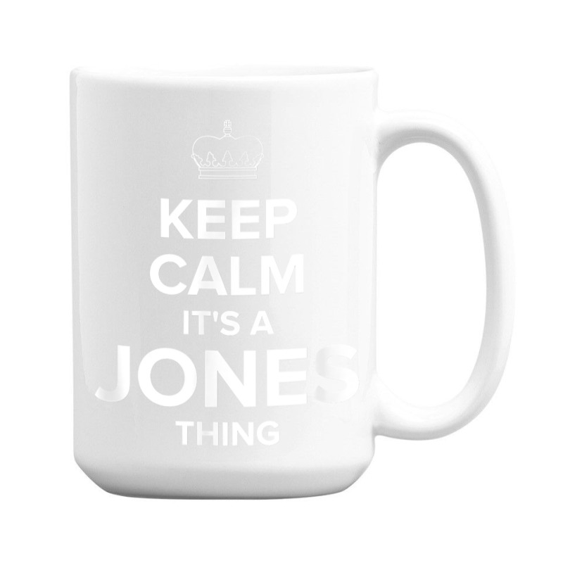 Keep Calm Jones Thing Funny Matching Family Humor T Shirt 15 Oz Coffee Mug | Artistshot