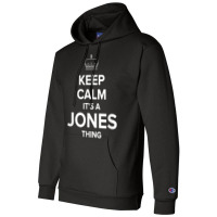 Keep Calm Jones Thing Funny Matching Family Humor T Shirt Champion Hoodie | Artistshot