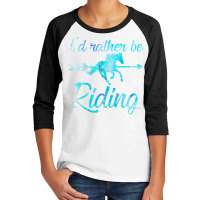 Horse Rider  Girls I D Rather Be Riding Horses Kid Gift Youth 3/4 Sleeve | Artistshot