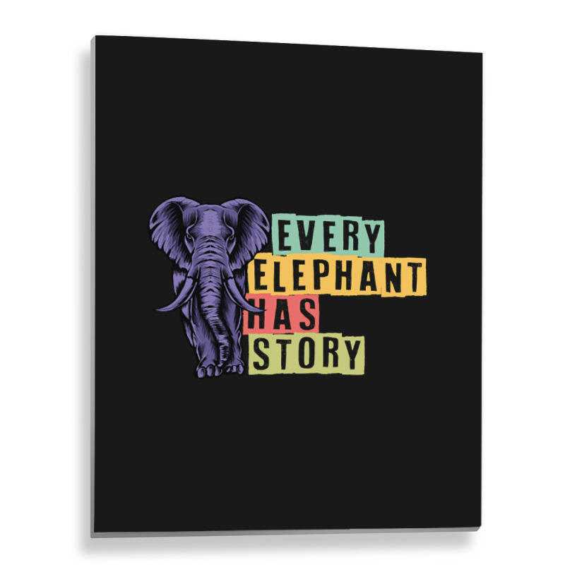 Hot Trend Every Elephant Has Story Elephant Lover Metal Print Vertical | Artistshot