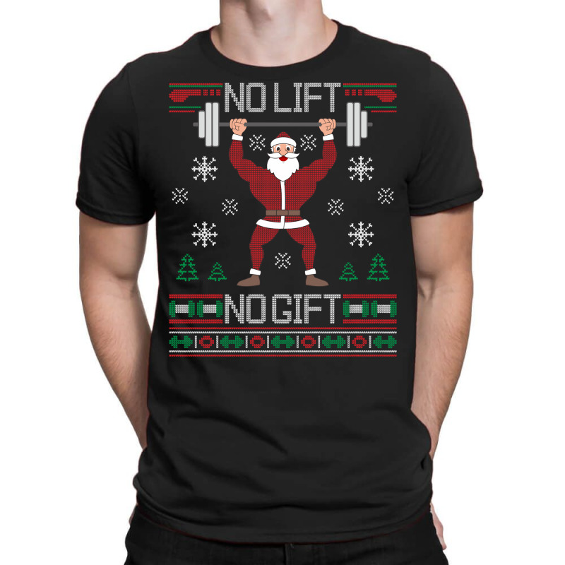 No Lift No Gift Santa Gym Workout Ugly Christmas Sweater Sweatshirt T-shirt | Artistshot