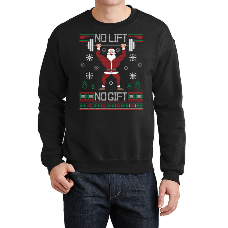 No Lift No Gift Santa Gym Workout Ugly Christmas Sweater Sweatshirt Crewneck Sweatshirt | Artistshot